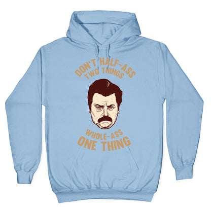 Don't Half Ass Two Things Whole Ass One Thing Hoodie