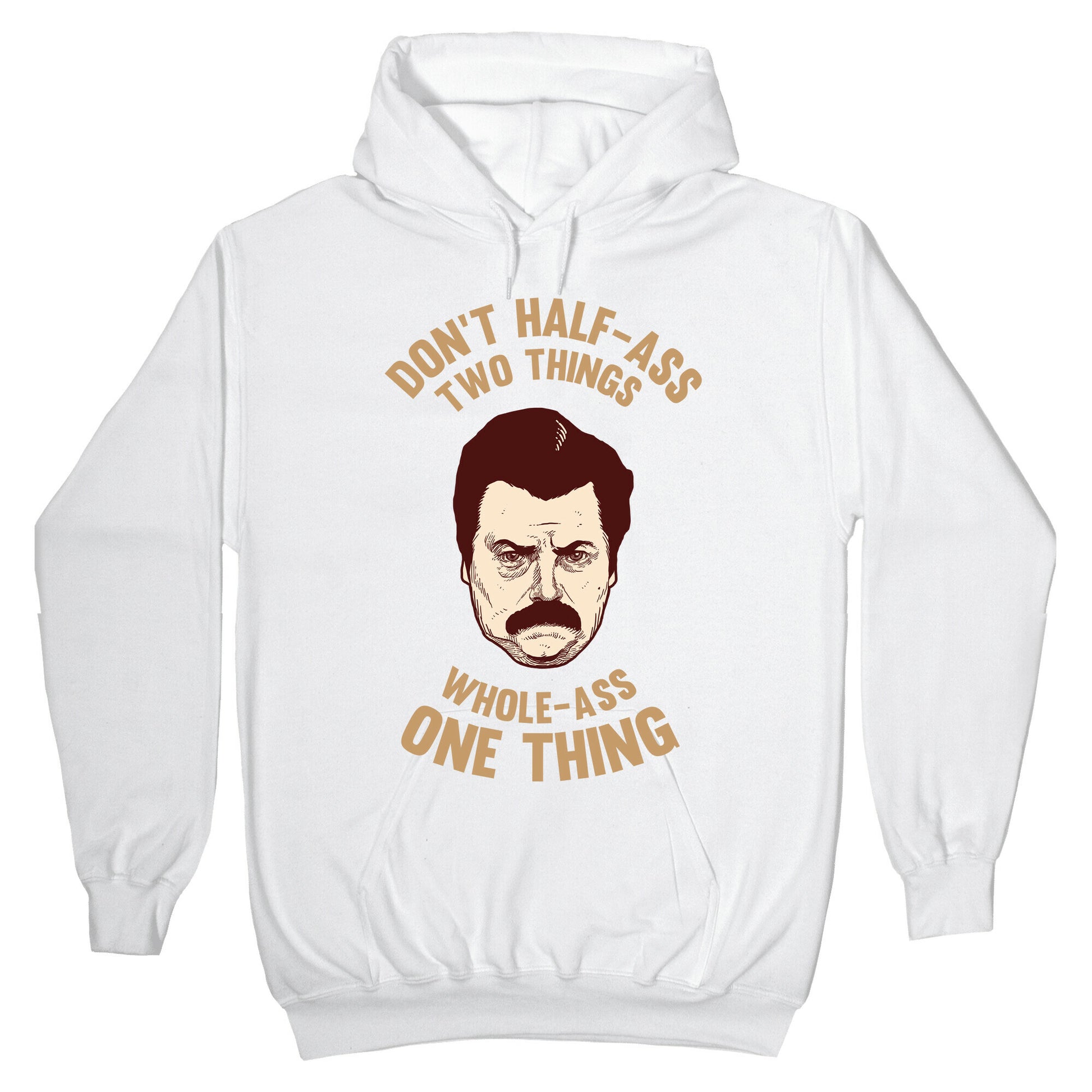 Don't Half Ass Two Things Whole Ass One Thing Hoodie