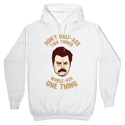 Don't Half Ass Two Things Whole Ass One Thing Hoodie