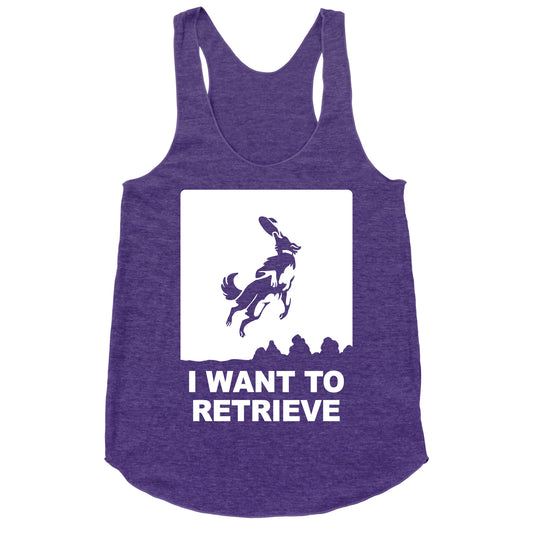 I Want To Retrieve Racerback Tank