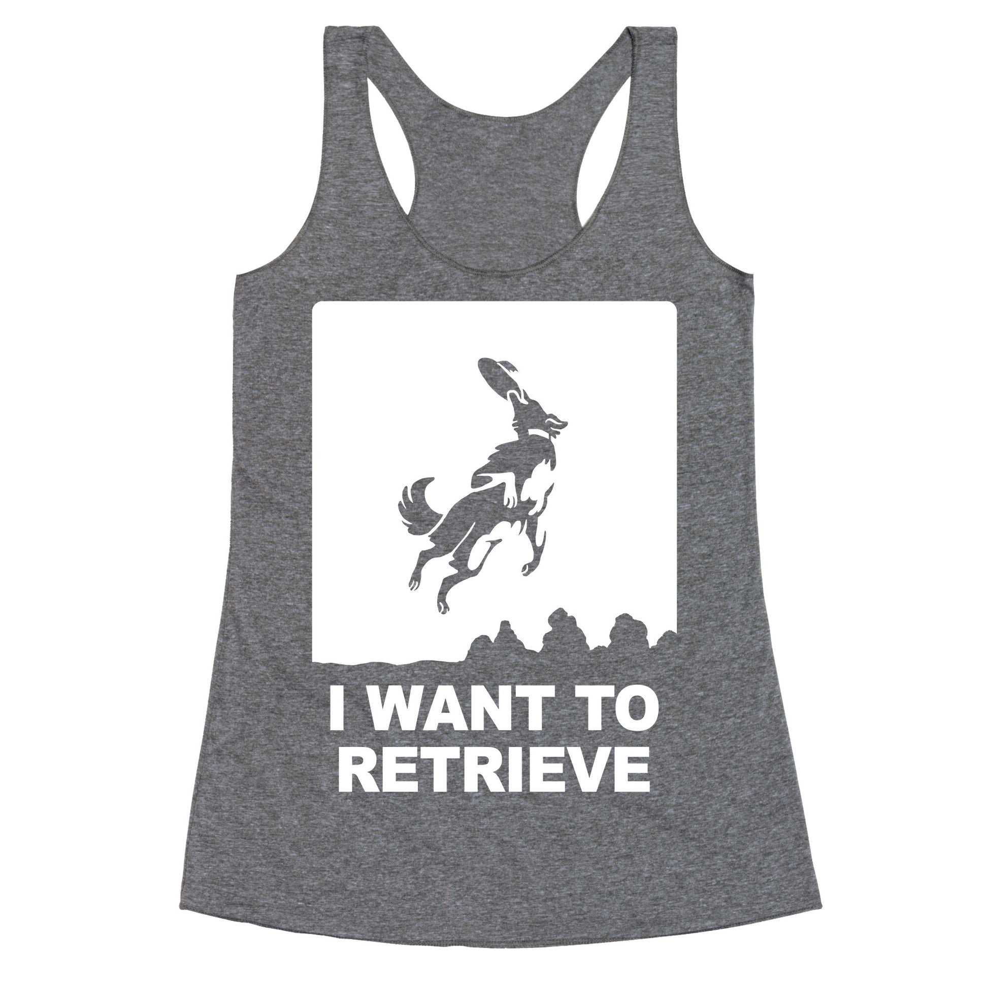 I Want To Retrieve Racerback Tank