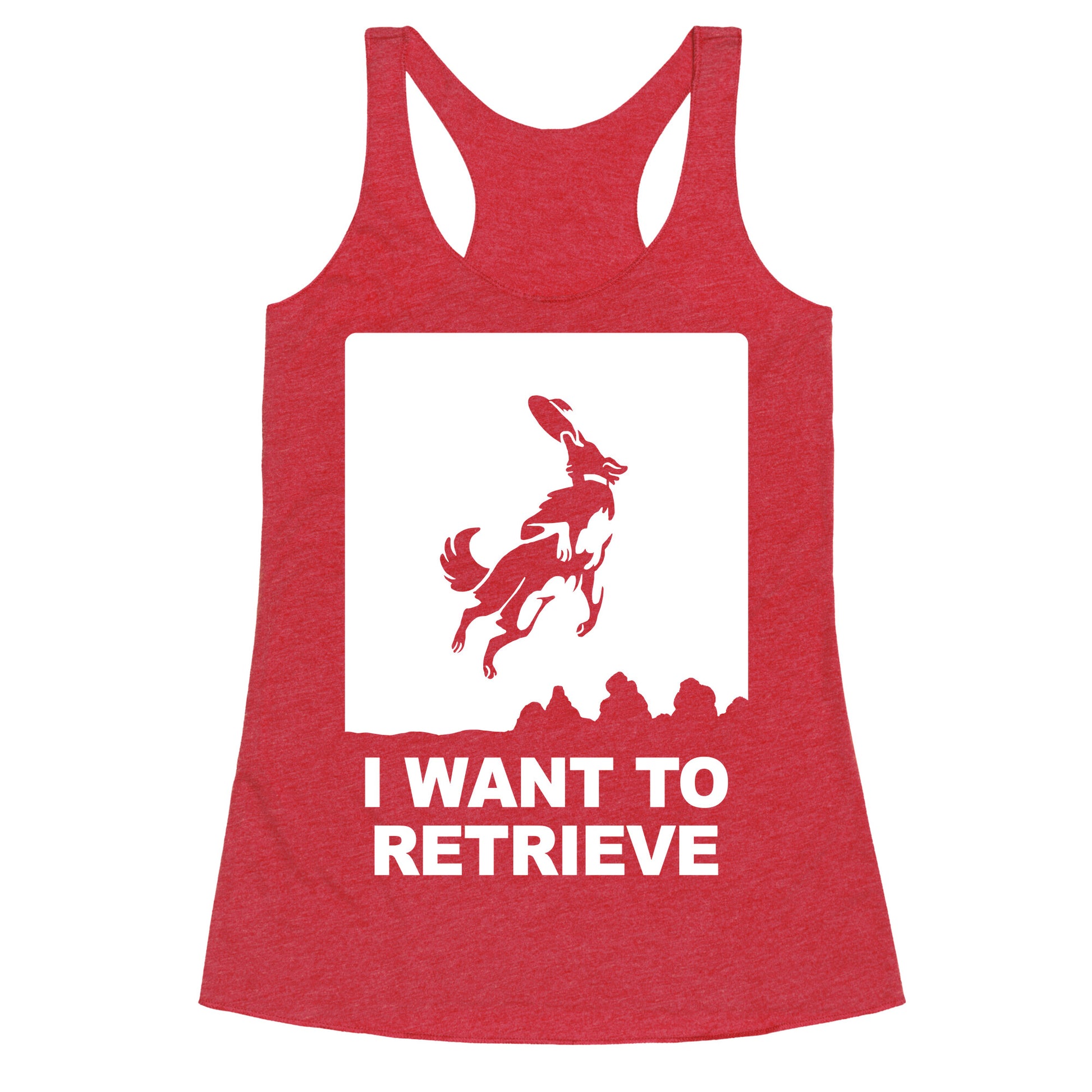 I Want To Retrieve Racerback Tank