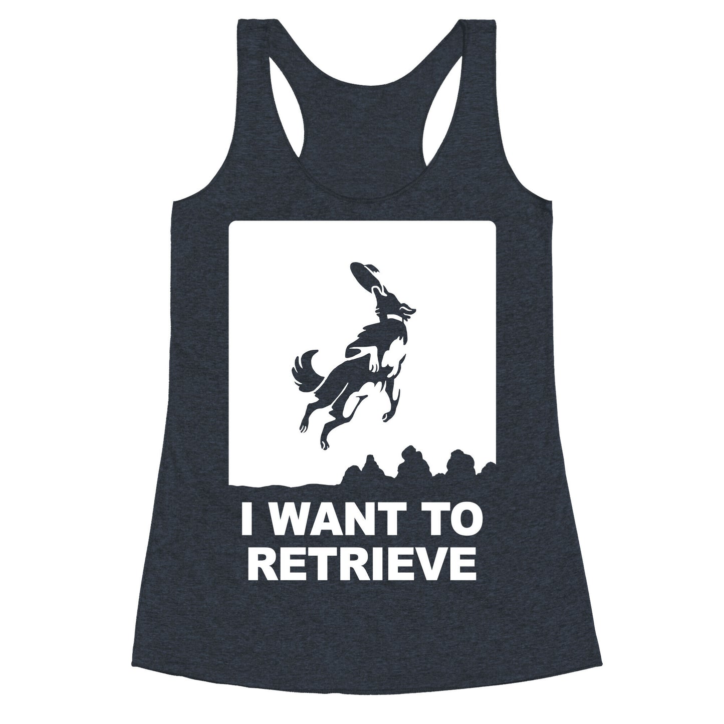 I Want To Retrieve Racerback Tank