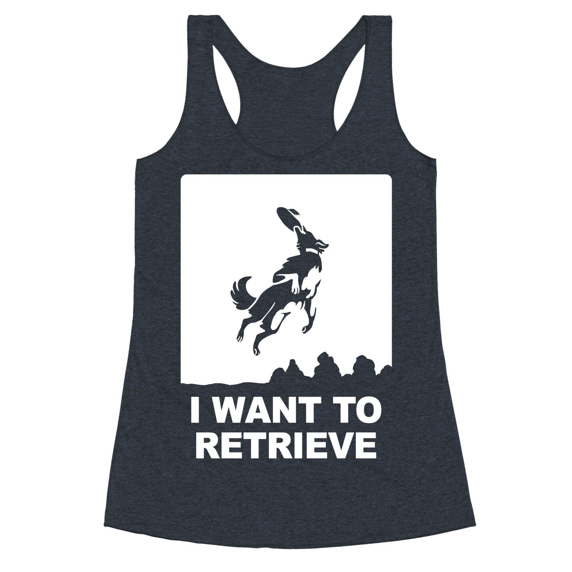 I Want To Retrieve Racerback Tank