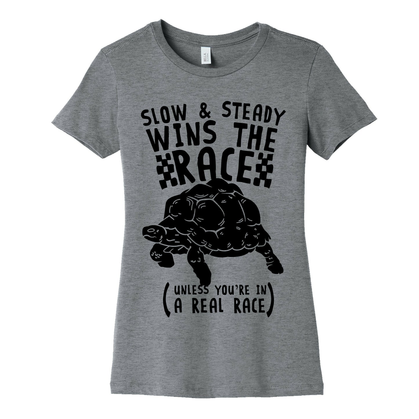 Slow & Steady Wins the Race Unless it's a Real Race Women's Cotton Tee