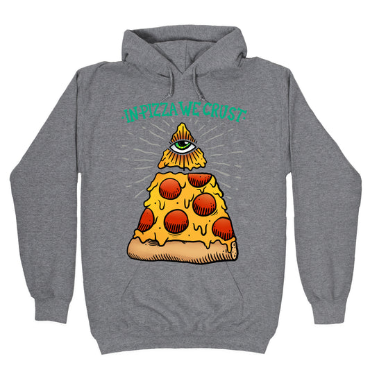 In Pizza We Crust Hoodie