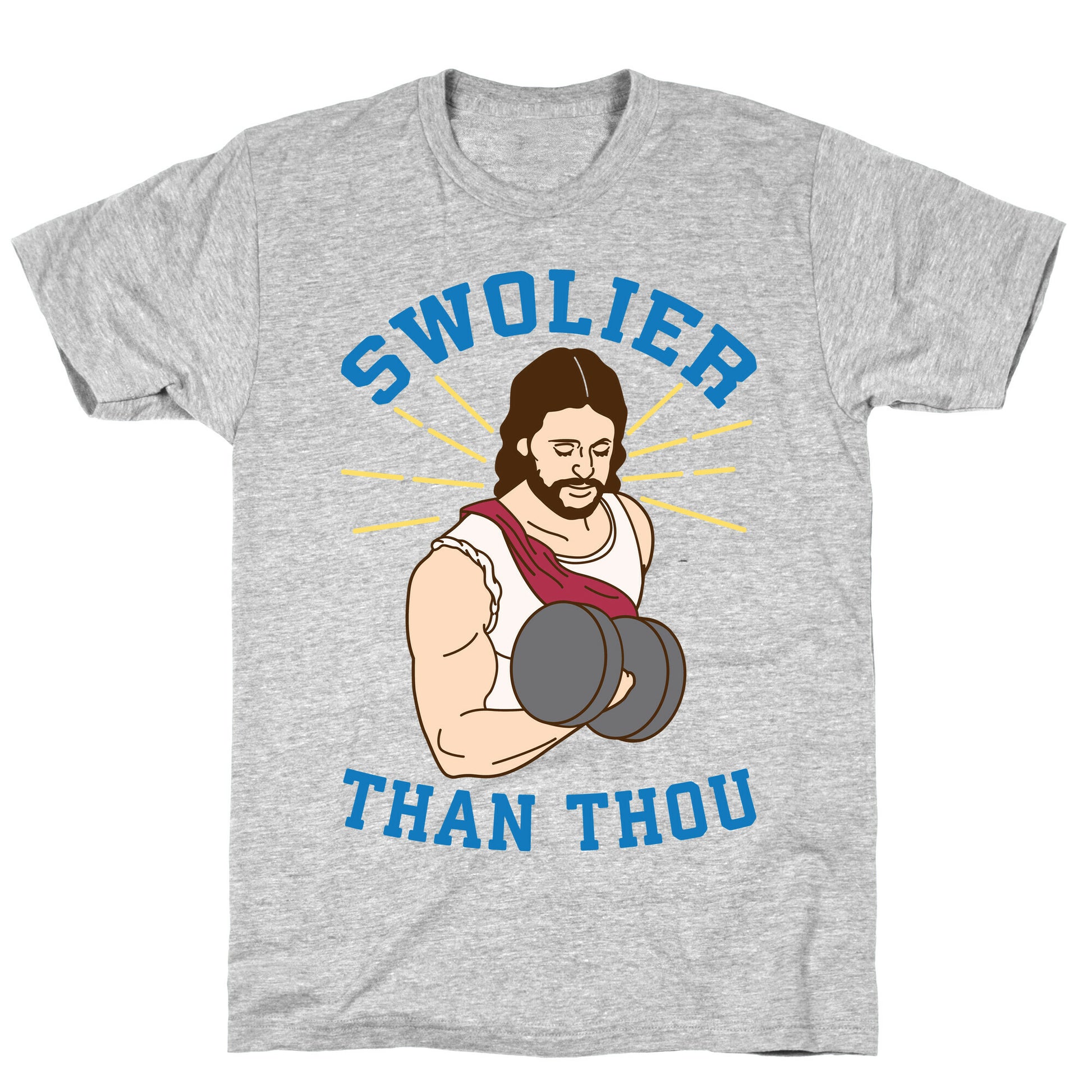 Swolier Than Thou T-Shirt