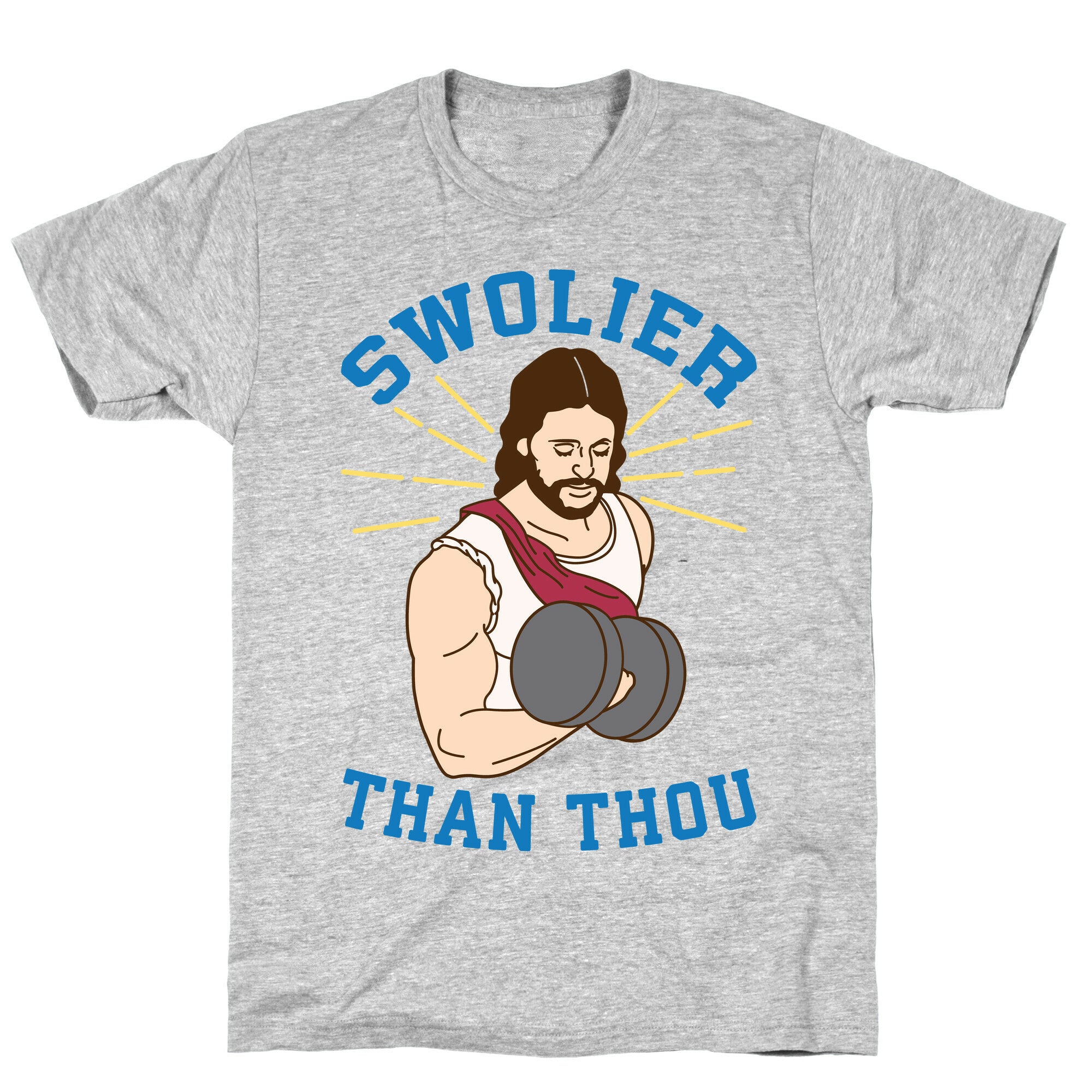 Swolier Than Thou T-Shirt