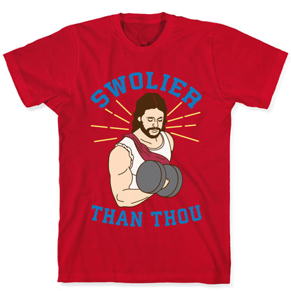 Swolier Than Thou T-Shirt