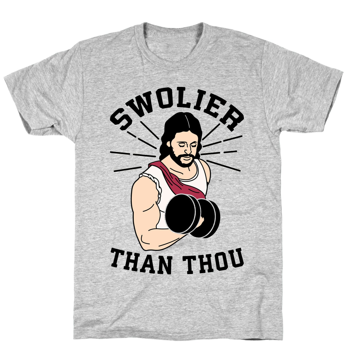 Swolier Than Thou T-Shirt