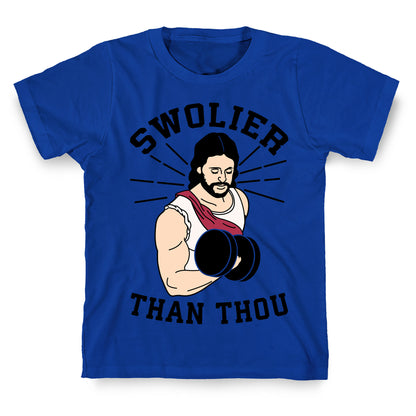 Swolier Than Thou T-Shirt