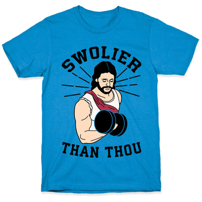 Swolier Than Thou T-Shirt