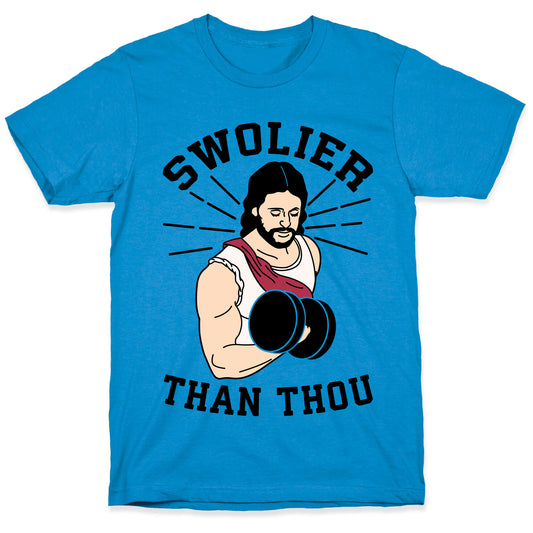 Swolier Than Thou T-Shirt