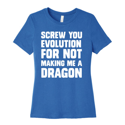 Screw You Evolution For Not Making Me A Dragon Women's Cotton Tee
