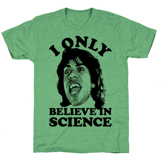 I Only Believe In Science Unisex Triblend Tee