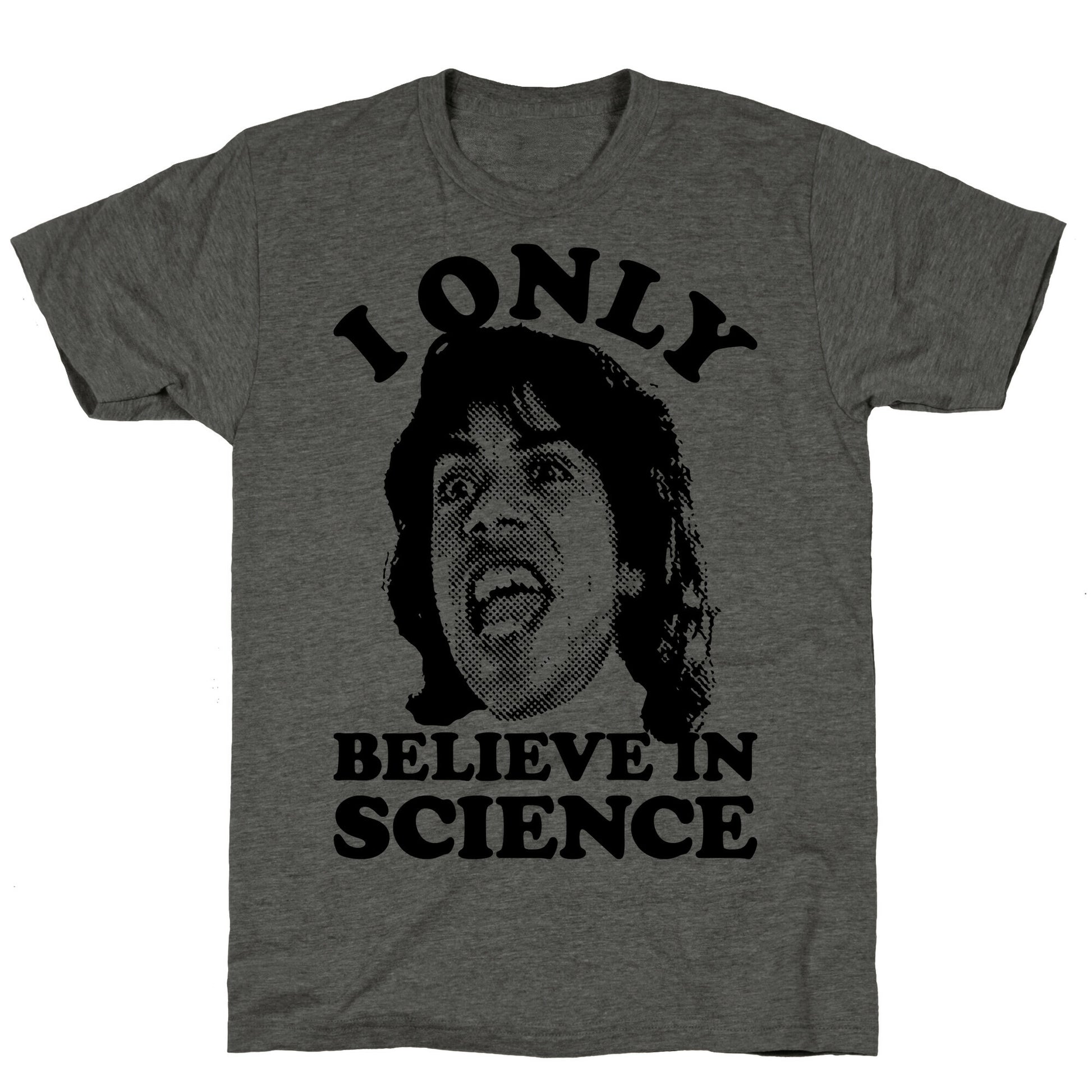 I Only Believe In Science Unisex Triblend Tee