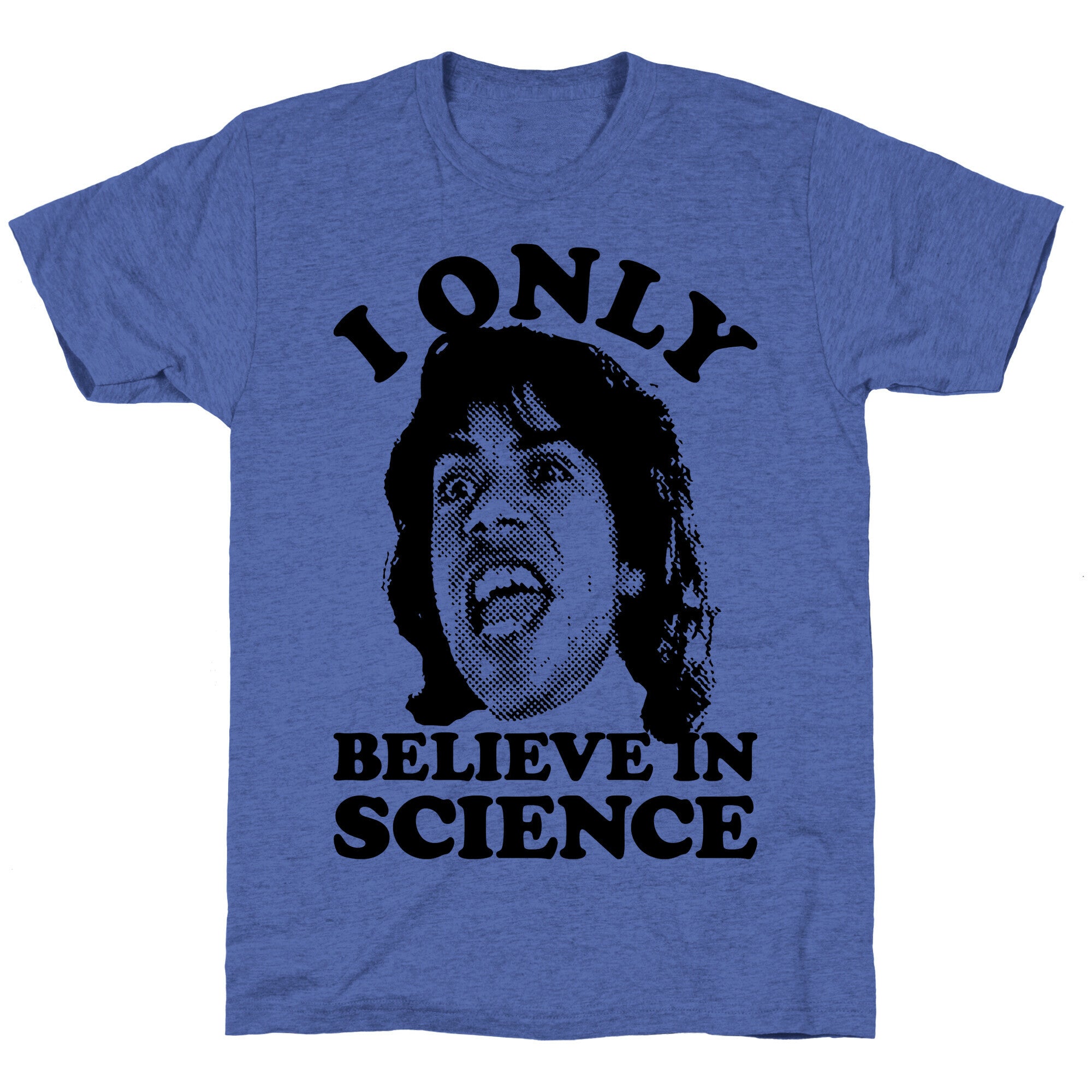 I Only Believe In Science Unisex Triblend Tee