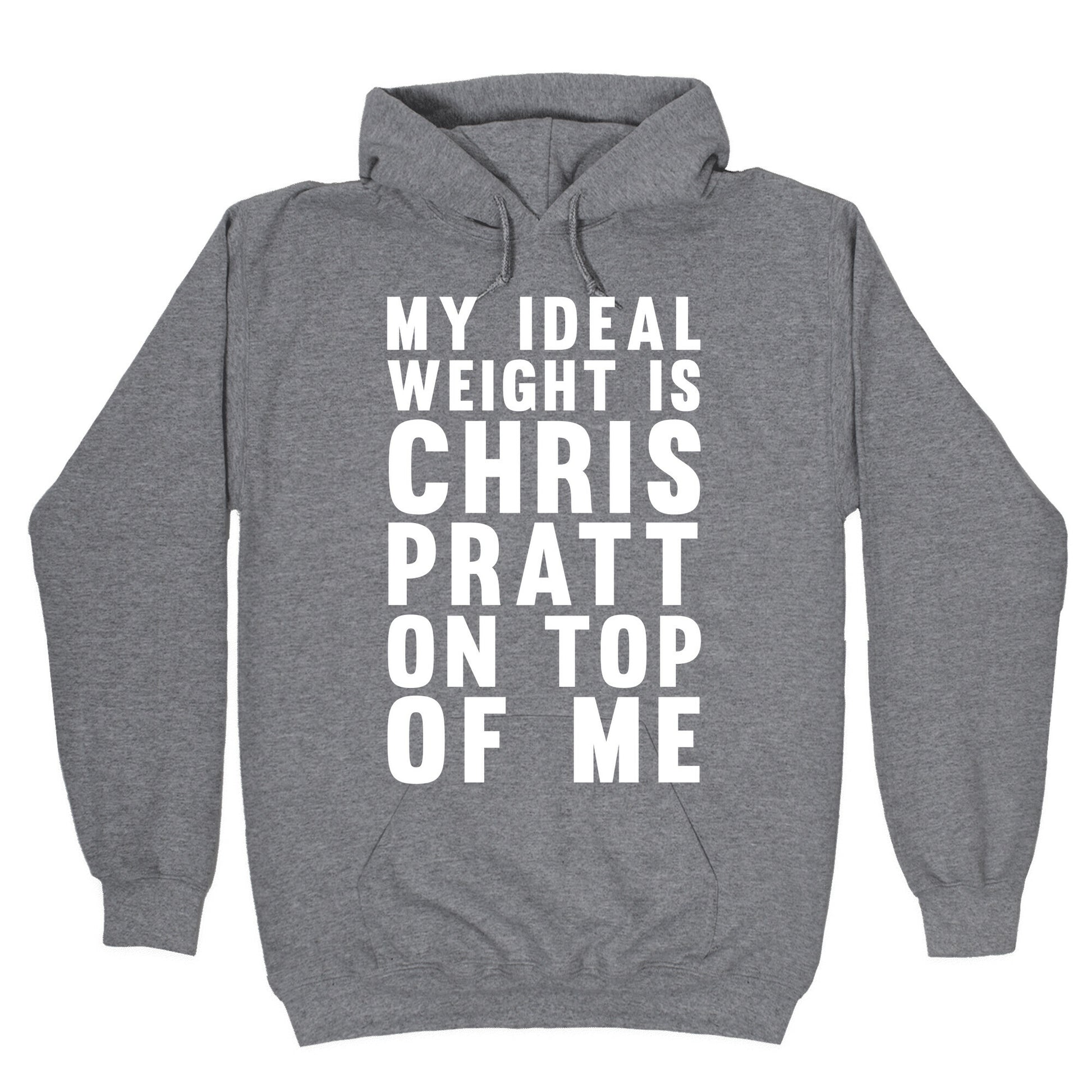 My Ideal Weight Is Chris Pratt On Top Of Me Hoodie