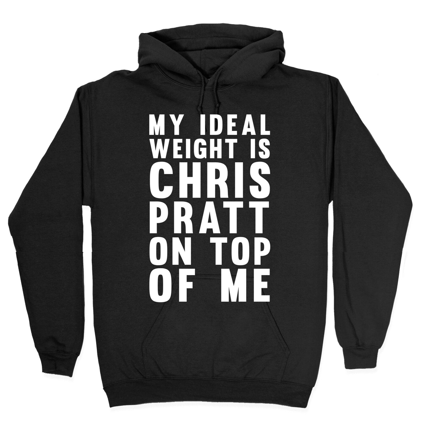 My Ideal Weight Is Chris Pratt On Top Of Me Hoodie