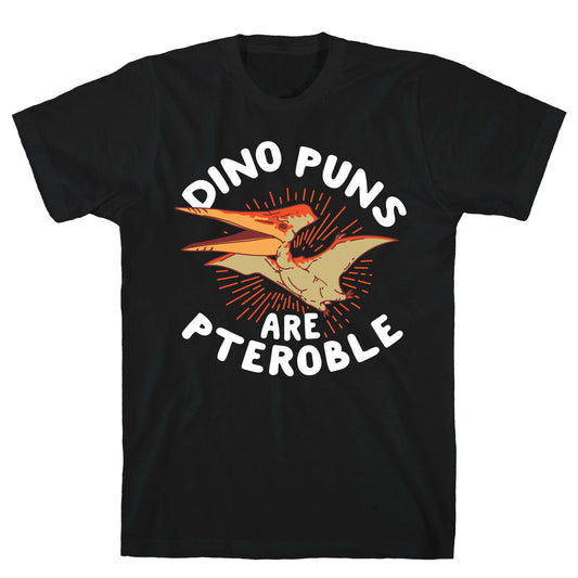 Dino Puns Are Pteroble T-Shirt