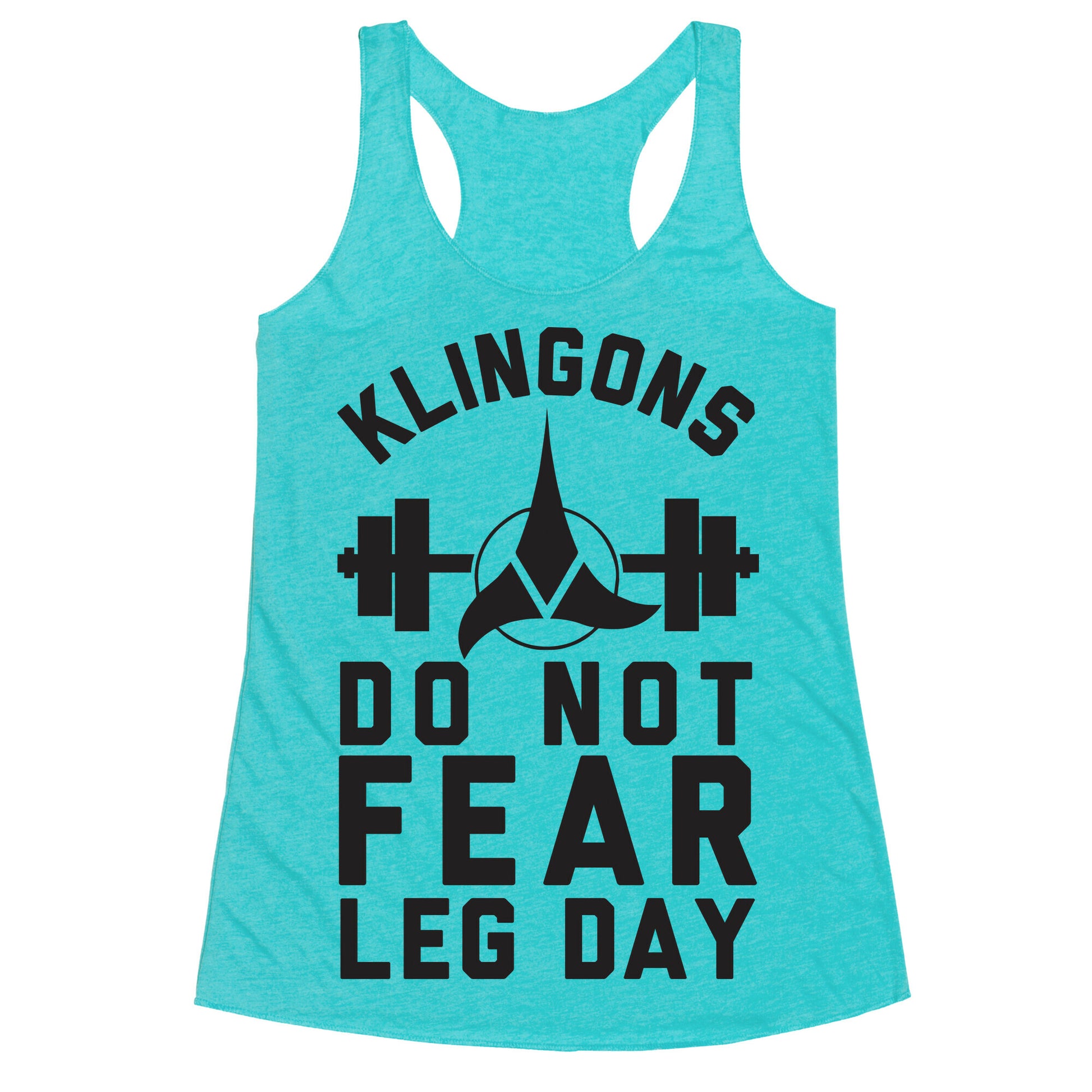 Klingons Do Not Fear Leg Day Racerback Tank