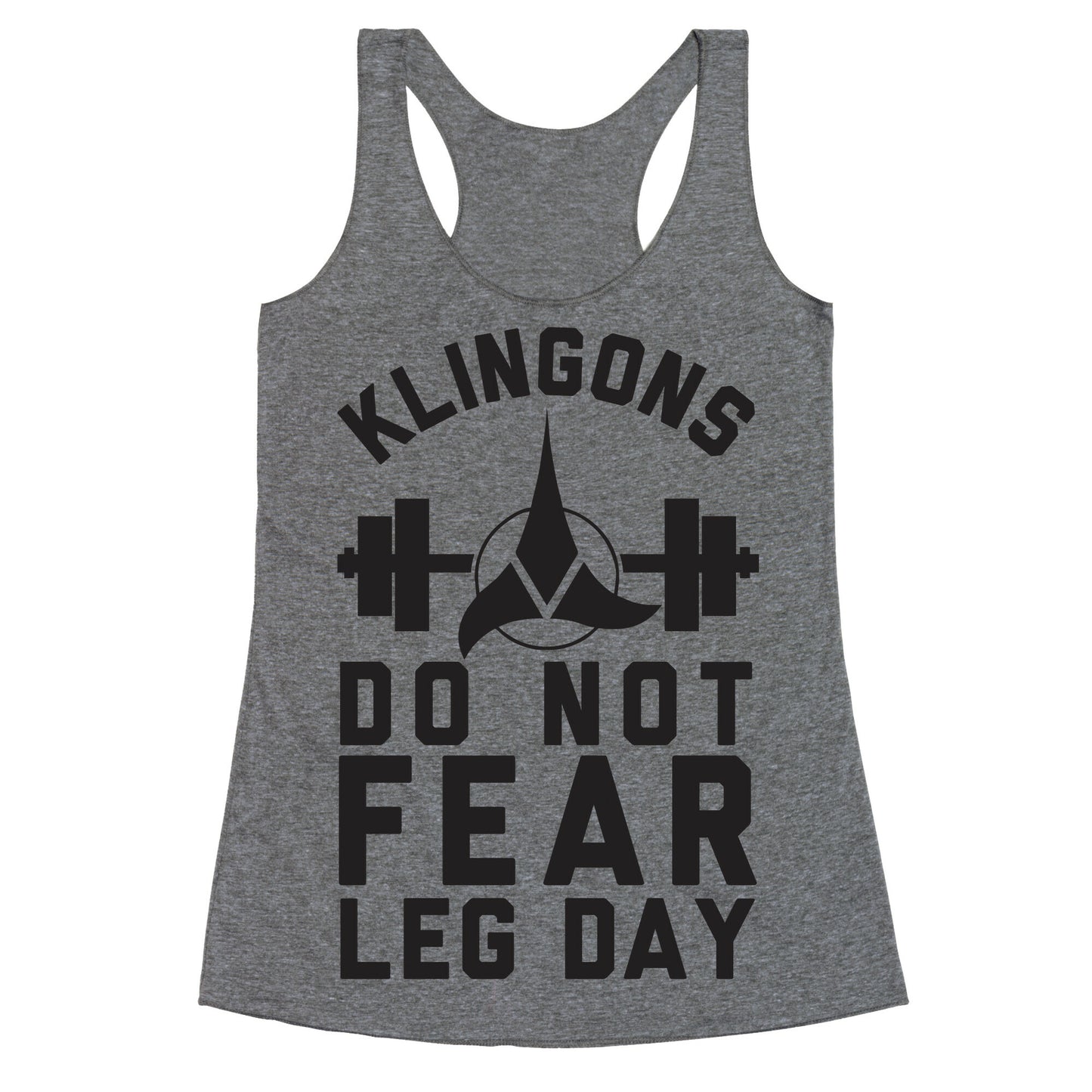Klingons Do Not Fear Leg Day Racerback Tank