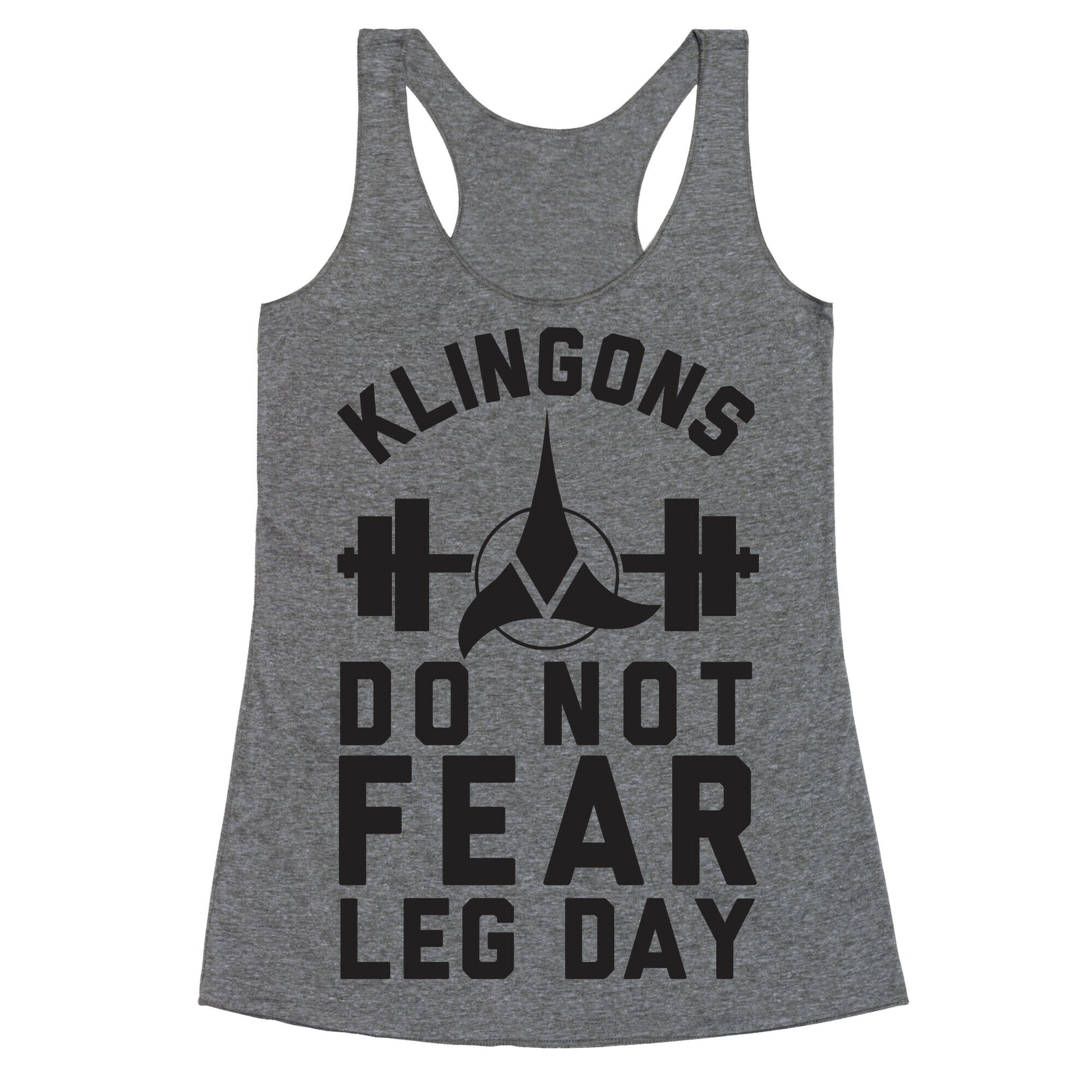Klingons Do Not Fear Leg Day Racerback Tank