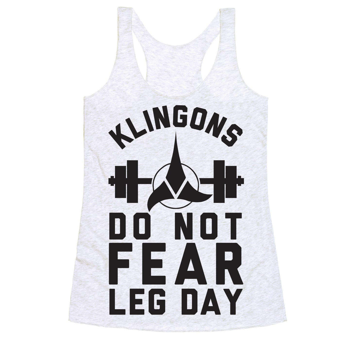 Klingons Do Not Fear Leg Day Racerback Tank