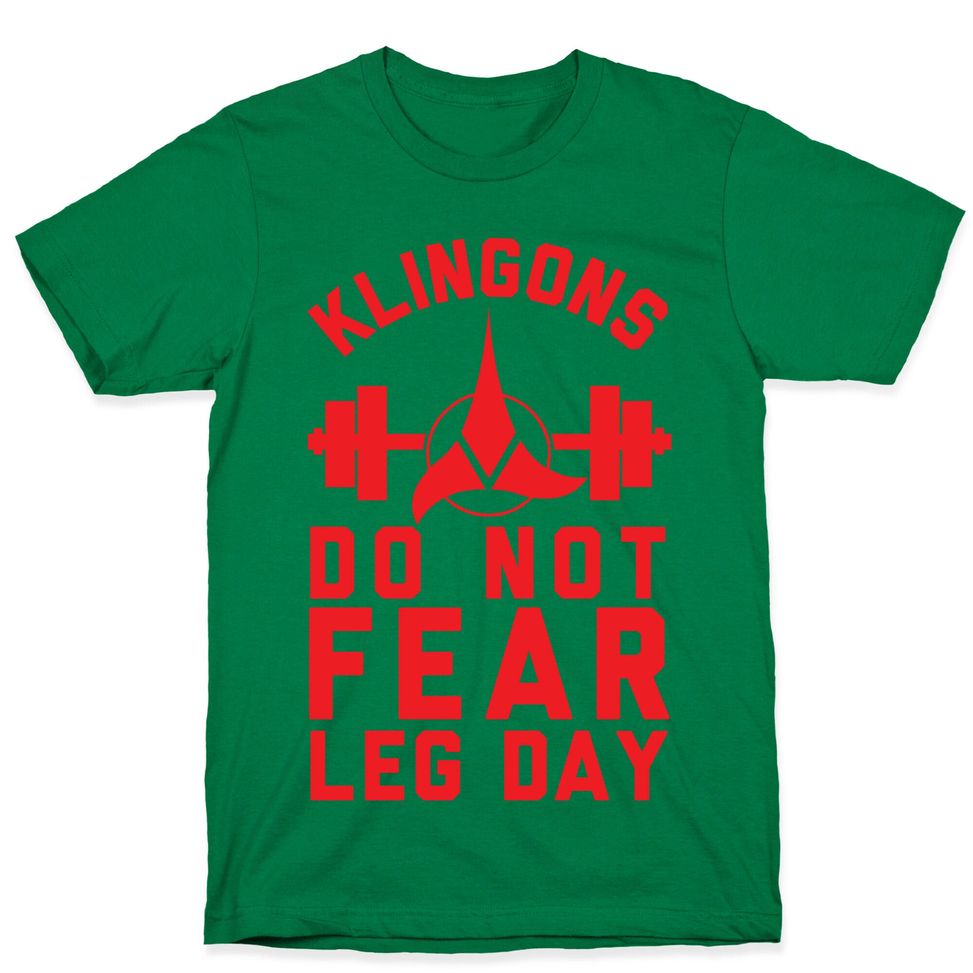 Klingons Do Not Fear Leg Day T-Shirt