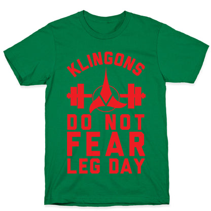 Klingons Do Not Fear Leg Day T-Shirt