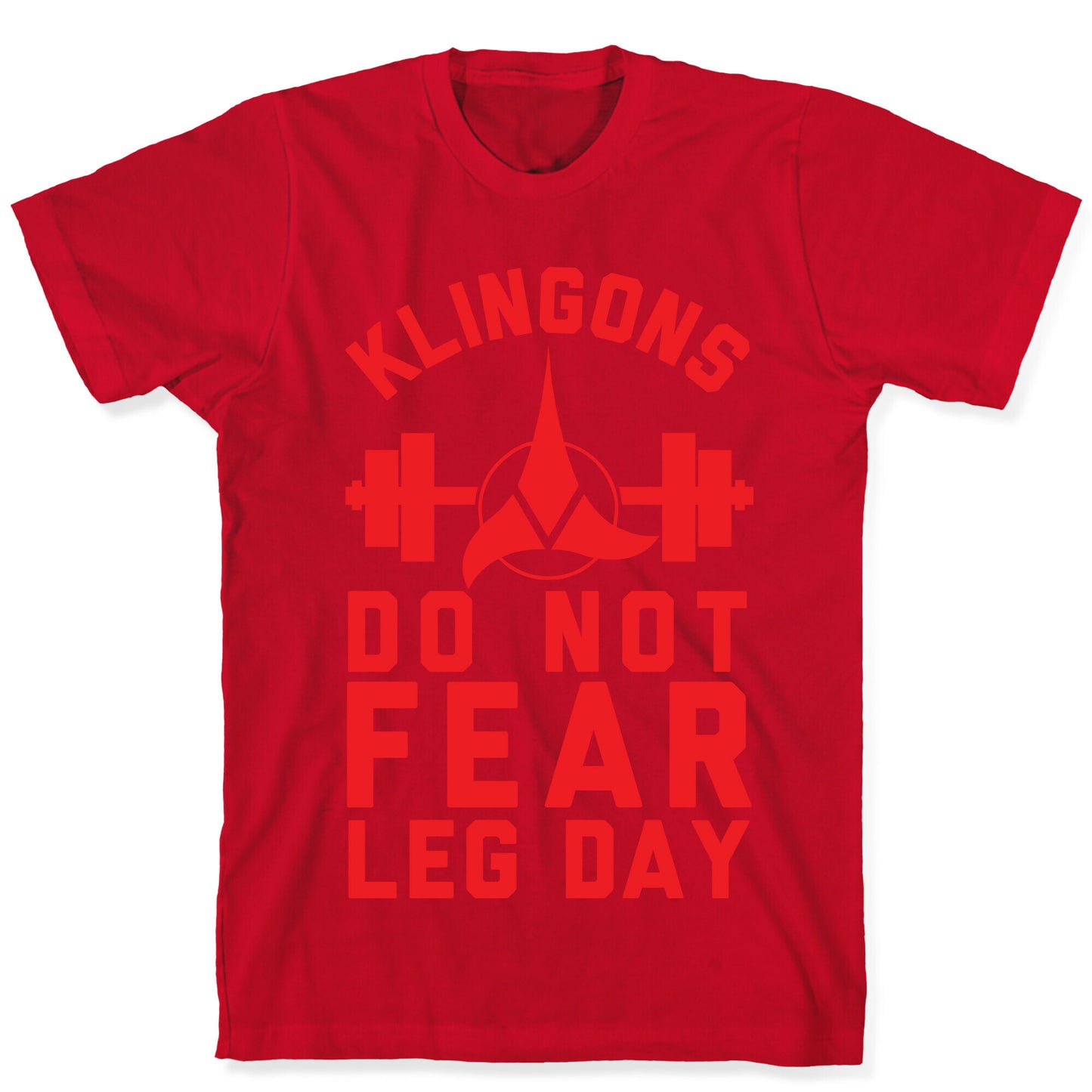 Klingons Do Not Fear Leg Day T-Shirt