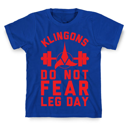 Klingons Do Not Fear Leg Day T-Shirt