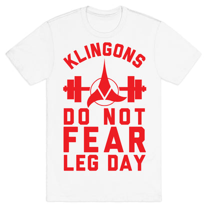 Klingons Do Not Fear Leg Day T-Shirt