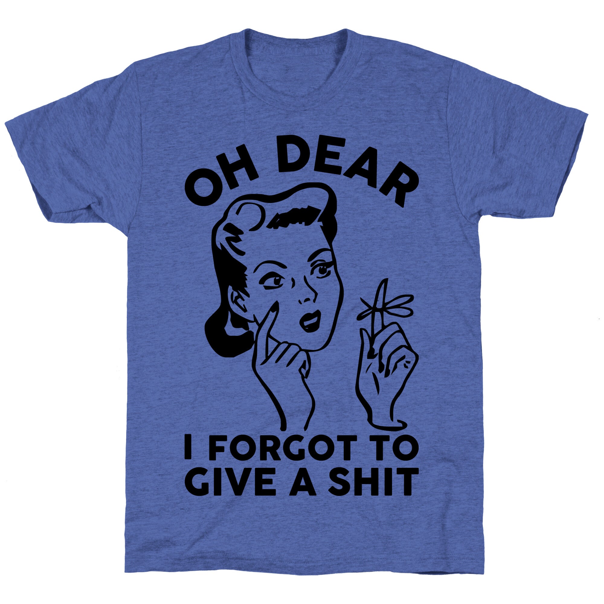 Oh Dear I Forgot To Give A Shit Unisex Triblend Tee