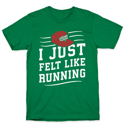 I Just Felt Like Running T-Shirt