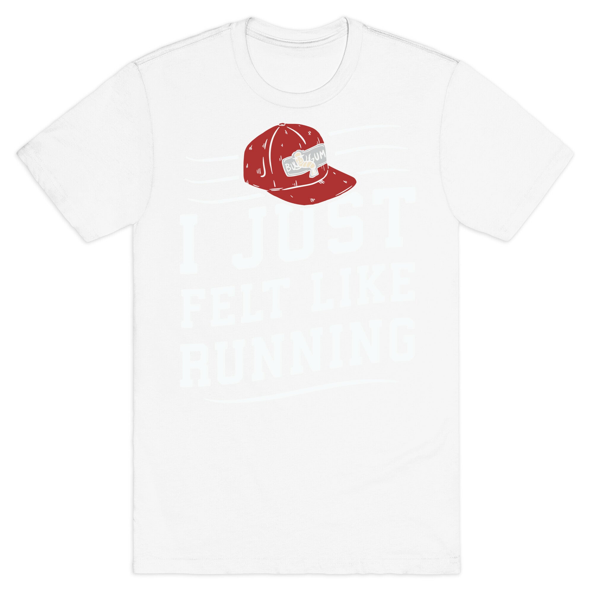 I Just Felt Like Running T-Shirt