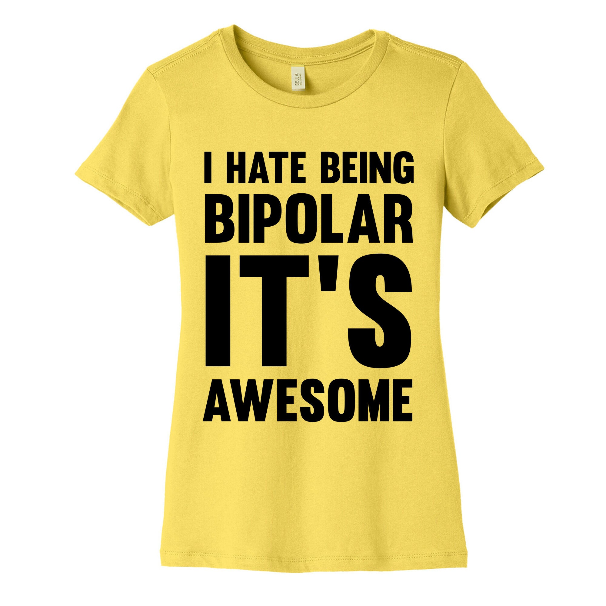 I Hate Being Bipolar It's Awesome Women's Cotton Tee