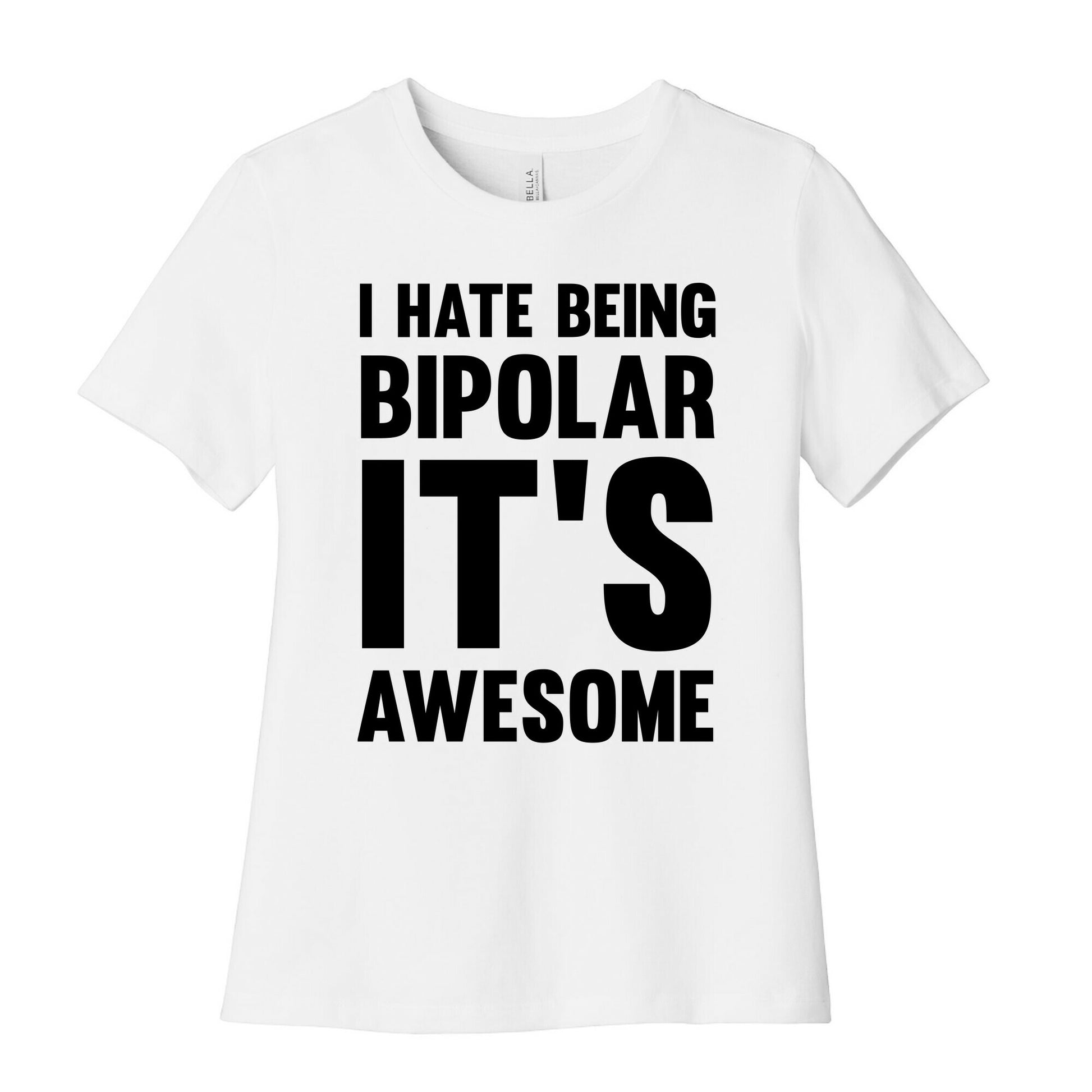 I Hate Being Bipolar It's Awesome Women's Cotton Tee