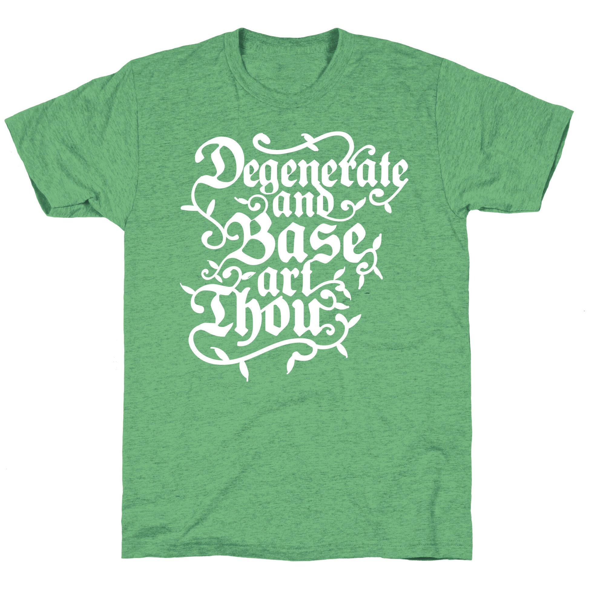 Degenerate and Base Art Thou Unisex Triblend Tee