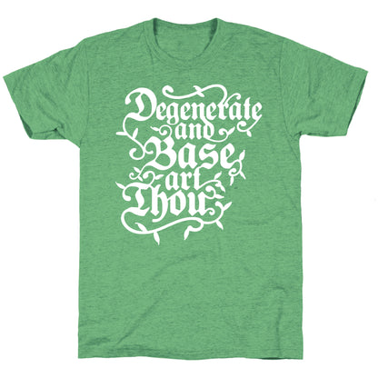 Degenerate and Base Art Thou Unisex Triblend Tee