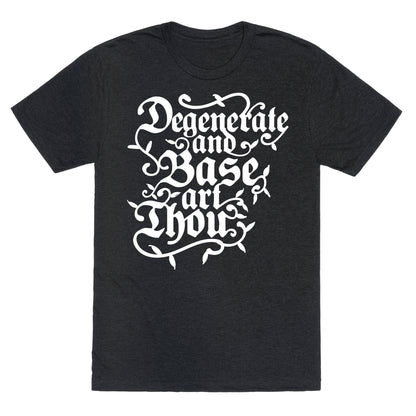 Degenerate and Base Art Thou Unisex Triblend Tee