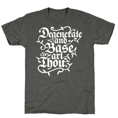 Degenerate and Base Art Thou Unisex Triblend Tee