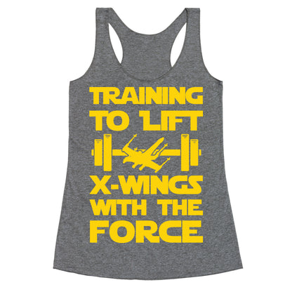 Training To Lift X-Wings With The Force Racerback Tank