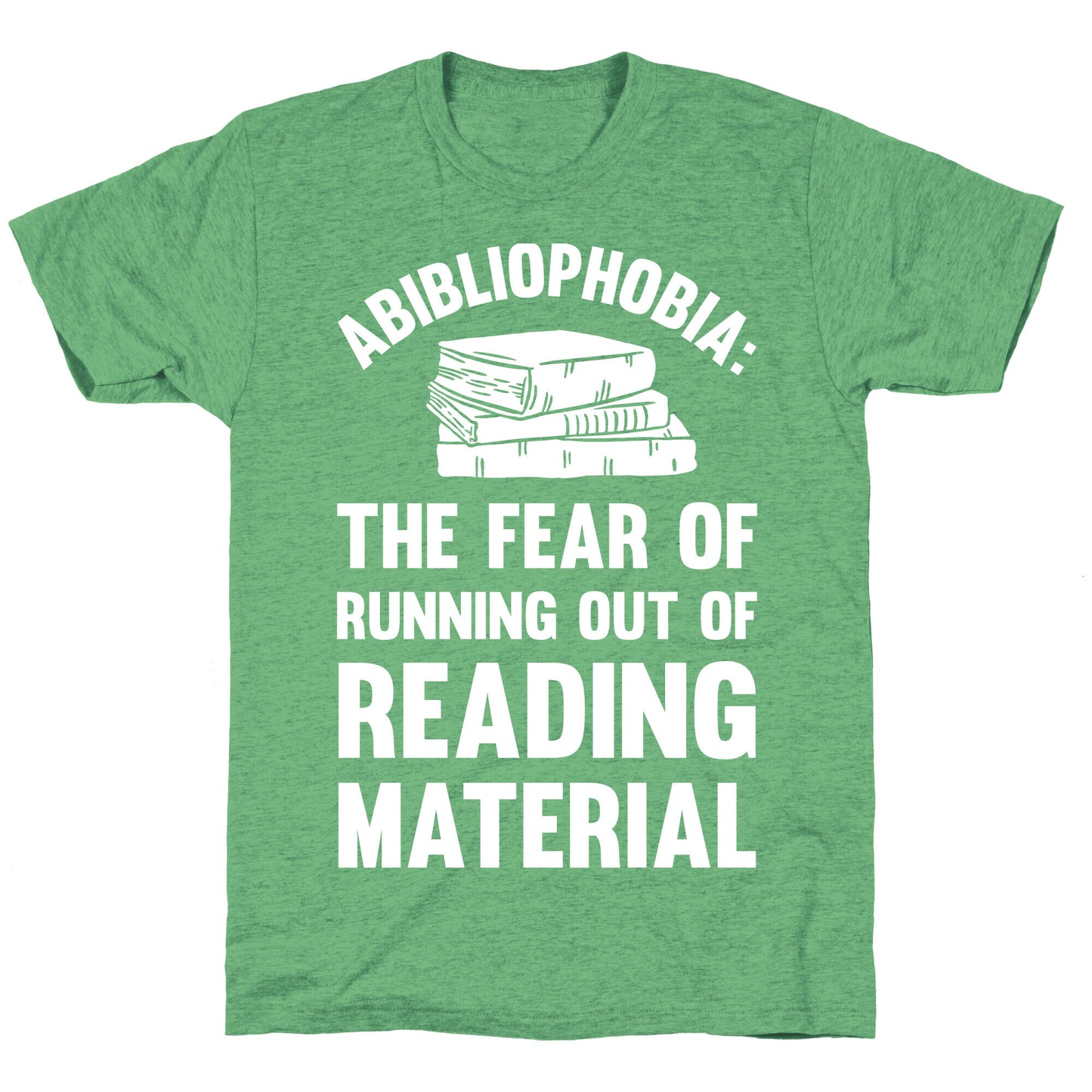 Abibliophobia: The Fear Of Running Out Of Reading Material Unisex Triblend Tee