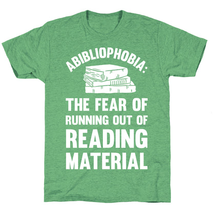 Abibliophobia: The Fear Of Running Out Of Reading Material Unisex Triblend Tee