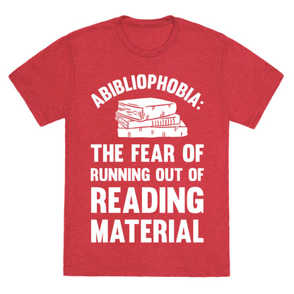Abibliophobia: The Fear Of Running Out Of Reading Material Unisex Triblend Tee