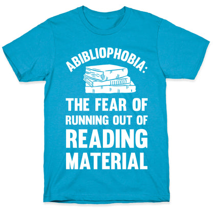 Abibliophobia: The Fear Of Running Out Of Reading Material Unisex Triblend Tee