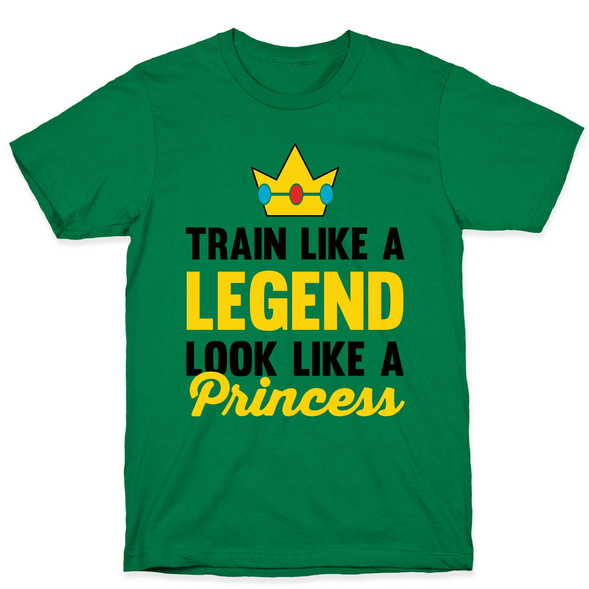 Train Like A Legend Look Like A Princess T-Shirt