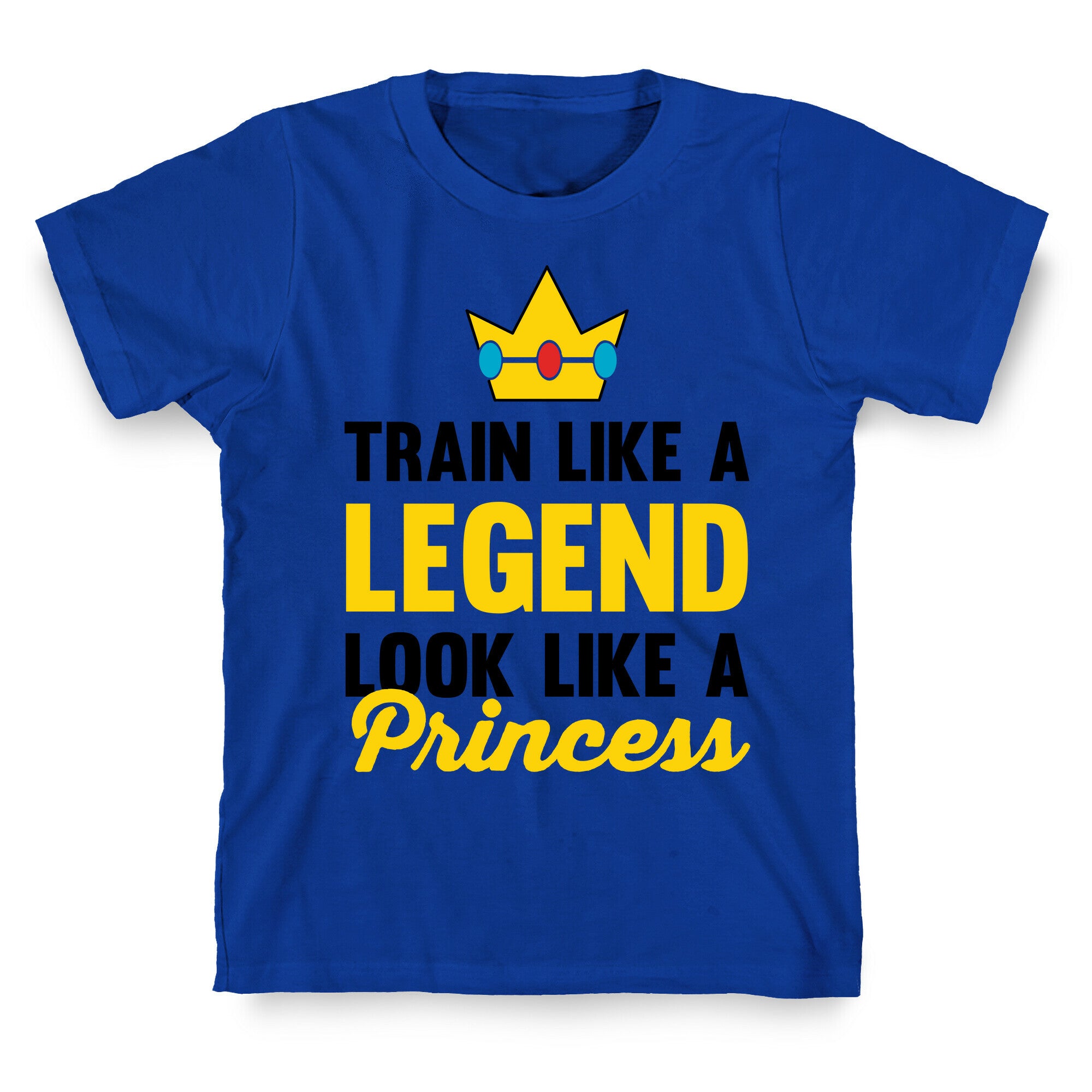 Train Like A Legend Look Like A Princess T-Shirt