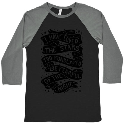 I Have Loved The Stars Too Fondly To Be Fearful Of The Night Baseball Tee